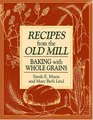 Recipes from the Old Mill  Baking with Whole Grains