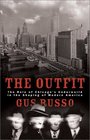 The Outfit The Role of Chicago's Underworld in the Shaping of Modern America