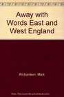 Away with Words East and West England