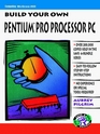 Build Your Own Pentium Pro Processor PC