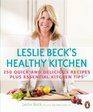 Leslie Beck's Healthy Kitchen 250 Quick and Delicious Recipes Plus Essential Kitchen Tips