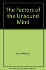 The Factors of the Unsound Mind