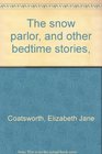 The snow parlor and other bedtime stories