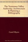 The Tennessee Valley Authority Architecture  Planning a Bibliography