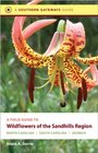 A Field Guide to Wildflowers of the Sandhills Region: North Carolina, South Carolina, and Georgia (Southern Gateways Guides)