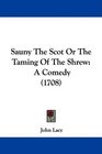 Sauny The Scot Or The Taming Of The Shrew A Comedy