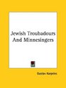 Jewish Troubadours And Minnesingers