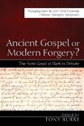 Ancient Gospel or Modern Forgery The Secret Gospel of Mark in Debate Proceedings from the 2011 York University Christian Apocrypha Symposium