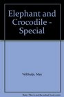 Elephant and Crocodile  Special