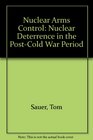 Nuclear Arms Control  Nuclear Deterrence in the PostCold War Period