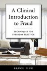 A Clinical Introduction to Freud Techniques for Everyday Practice