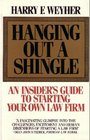 Hanging Out a Shingle An Insider's Guide to Starting Your Own Law Firm