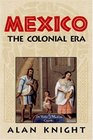 Mexico Volume 2 The Colonial Era