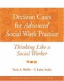 Decision Cases for Advanced Social Work Practice Thinking Like a Social Worker