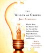 The Wisdom of Crowds  Why the Many Are Smarter Than the Few and How Collective Wisdom Shapes Business Economies Societies and Nations