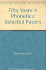 Fifty Years in Phonetics Selected Papers