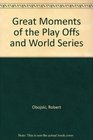 Great Moments of the Play Offs and World Series