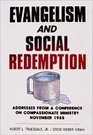Evangelism And Social Redemption Addresses from a Confrerence on Compassionate Ministry