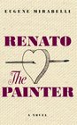 Renato, the Painter: An Account of His Youth & His 70th Year in His Own Words