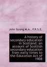 A history of secondary education in Scotland an account of Scottish secondary education from early