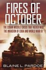 Fires of October The Cuban Missile Crisis that Never WasThe Invasion of Cuba and World War III