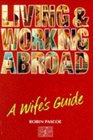 Living and Working Abroad Wife's Guide A Wife's Guide