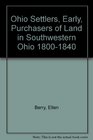 Ohio Settlers Early Purchasers of Land in Southwestern Ohio 18001840