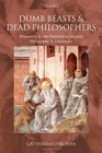 Dumb Beasts and Dead Philosophers Humanity and the Humane in Ancient Philosophy and Literature