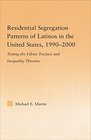 Residential Segregation Patterns of Latinos in the United States 19902000