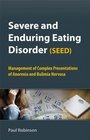Severe and Enduring Eating Disorder  Management of Complex Presentations of Anorexia and Bulimia Nervosa