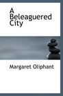 A Beleaguered City Being a Narrative of Certain Recent Events in the