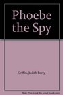 Phoebe the Spy