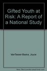 Gifted Youth at Risk A Report of a National Study