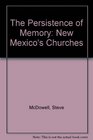 The Persistence of Memory New Mexico's Churches