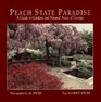 Peach State Paradise A Guide to Gardens and Natural Areas of Georgia