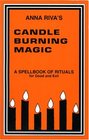 Candle Burning Magic: A Spellbook of Rituals for Good and Evil
