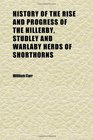 History of the Rise and Progress of the Hillerby Studley and Warlaby Herds of Shorthorns