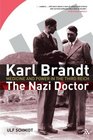Karl Brandt The Nazi Doctor Medicine and Power in the Third Reich