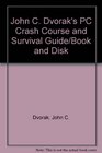 John C Dvorak's PC Crash Course and Survival Guide/Book and Disk