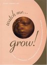 Watch Me Grow  A Unique 3Dimensional WeekbyWeek Look at Your Baby's Behavior and Development in the Womb