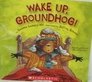 Wake Up Groundhog