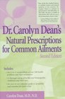 Dr. Carolyn Dean's Natural Prescriptions for Common Ailments