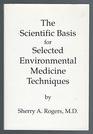 The Scientific Basis for Selected Environmental Medicine Techniques