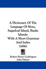 A Dictionary Of The Language Of Mota Sugarloaf Island Banks Islands With A Short Grammar And Index