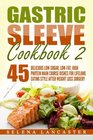 Gastric Sleeve Cookbook 2: 45 Delicious Low-Sugar, Low-Fat, High Protein Main Course Dishes for Lifelong Eating Style After Weight Loss Surgery (Effortless Bariatric Cookbook Series) (Volume 2)