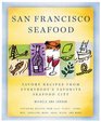 San Francisco Seafood Savory Recipes from Everybody's Favorite Seafood City