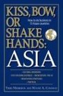 Kiss Bow or Shakes Hands Asia How to Do Business in 12 Asian Countries 12