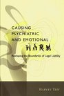 Causing Psychiatric and Emotional Harm Reshaping the Boundaries of Legal Liability
