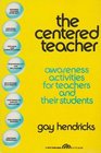 The Centered Teacher Awareness Activities for Teachers and Their Students