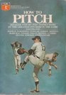 How to Pitch Detailed StepByStep Instructions by the Greatest Pitchers in The Game